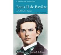 Louis II de Bavière Le roi des lunes - Christine Mondon - Giovanangeli Bernard - broché - Biographie