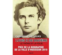 Louis Ii De Bavière - Le Trône Et La Folie