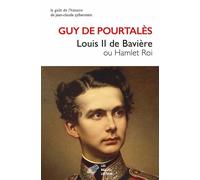Louis II de Bavière Ou Hamlet Roi - Guy De Pourtalès - Belles Lettres - broché - Biographie