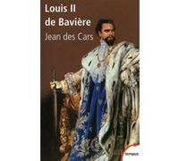 Louis II de Bavière ou Le roi foudroyé Jean Des Cars (Auteur)