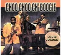 Louis Jordan - choo choo ch boogie