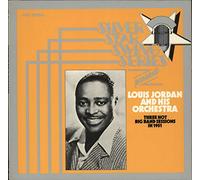 Louis Jordan & His Orchestra - Three Hot Big Band Sessions In 1951