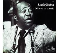 Louis Jordan - I Believe in Music [Import]