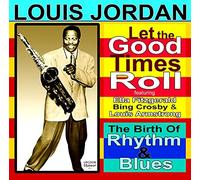 Louis Jordan - Let The Good Times Roll The Birth Of Rhythm And Blues - - F4z