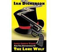 Louis Joseph Vance And The Adventures Of The Lone Wolf