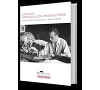 Louis Jouvet: Artisan de la scène penseur du theatre