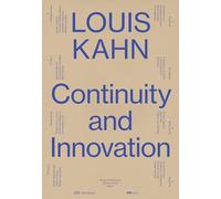 Louis Kahn Continuity and Innovation /anglais