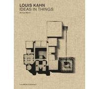 Louis Kahn Ideas in Things /anglais