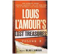 Louis L'amour's Lost Treasures: Volume 2: More Mysterious Stories, Unfinished Manuscripts, And Lost Notes From One Of The World's Most Popular Novelis