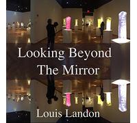 Louis Landon - Looking Beyond The Mirror
