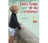 Louis, l'ange de ma résilience - Astrid Houssin - Librinova - broché - Autobiographie