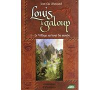 Louis le Galoup - tome 1 Le village au bout du monde (01)