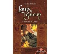 Louis le Galoup - Tome 5 - Le C ur de Tolosa