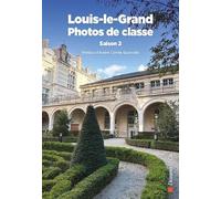 Louis-Le-Grand Photos De Classe - Entretiens Réalisés Par Ludovic Herman Et Paul-Henri Moinet