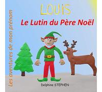Louis le Lutin du Père Noël: Les aventures de mon prénom