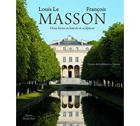 Louis Le Masson, François Masson: Deux frères architecte et sculpteur