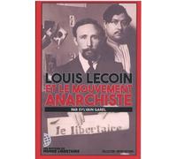 Louis Lecoin Et le mouvement anarchiste - Sylvain Garel - Monde Libertaire Eds - broché - Essai