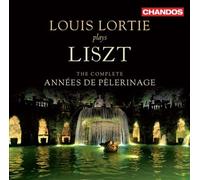 Louis Lortie plays Liszt: The complete Années de pèlerinage by Franz Liszt
