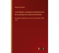 Louis Machon, Apologiste De Machiavel Et De La Politique Du Cardinal De Richelieu