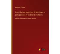 Louis Machon, Apologiste De Machiavel Et De La Politique Du Cardinal De Richelieu