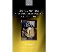 Louis MacNeice and the Irish Poetry of his Time - Walker Tom Trinity College Dublin Trinity College Dublin Ussher Assistant Professor in Irish Writing - O Walker Tom Trinity College Dublin Trinity Col