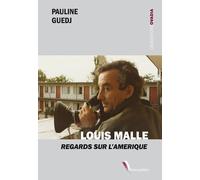 Louis Malle - Regards sur l'Amérique Pauline Guedj (Auteur)