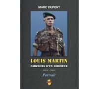 Louis Martin: Parcours d'un seigneur (1924-2005)