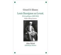Gérard D. Khoury – Louis Massignon au Levant – Préface Henry Laurens – Les Éditions Albin Michel