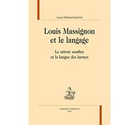 Louis Massignon et le langage. Le miroir sombre et la langue des larmes.