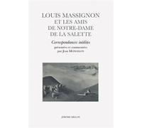 Louis Massignon et les amis de Notre-Dame de la Salette - Jean Moncelon - Millon Jerome Eds - broché - Témoignage