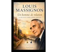 Louis Massignon: Homme de relation: La relation comme chemin spirituel