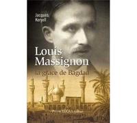 Louis Massignon - La grâce de Bagdad - Jacques Keryell - Tequi - broché - Essai