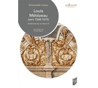 Louis Métézeau (1568-1615) Architecte du roi Henri IV - Emmanuelle Loizeau - Presses Universitaires Rennes - broché - Beau livre