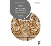 Louis Métézeau (1568-1615) Emmanuelle Loizeau (Auteur)