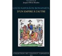 Jacques-Olivier Boudon – Louis-Napoléon Bonaparte, d’un empire à l’autre – Biographie – Broché
