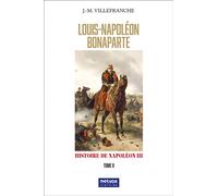 Louis-Napoléon Bonaparte - tome II =Histoire de Napoléon III - Jean-Marie Villefranche - Metvox Publication - broché - Essai