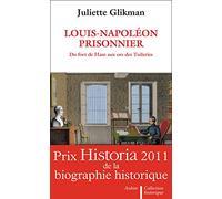 Louis-Napoléon prisonnier: du fort de Ham aux ors des Tuileries