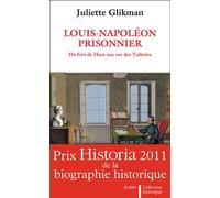 Louis-Napoléon prisonnier Du fort de Ham aux ors des Tuileries - Juliette Glikman - Aubier - broché - Etude