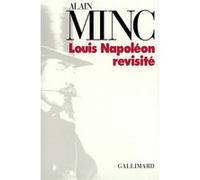 Alain Minc – Louis Napoléon revisité – Gallimard – Broché