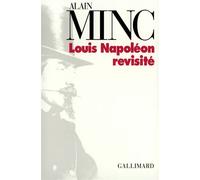 Alain Minc – Louis Napoléon revisité – Gallimard – Broché
