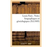 Louis Paris . Notes biographiques et généalogiques - Collectif - Hachette Bnf - broché - Livre
