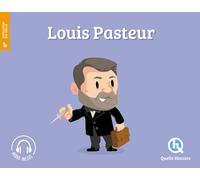 Louis Pasteur – Quelle histoire