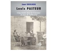 Louis Pasteur Cinq années dans les Cévennes au pays de l'arbre d'or - Jimmy Drulhon - Hermann - broché - Essai