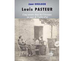 Louis Pasteur Cinq années dans les Cévennes au pays de l'arbre d'or - Jimmy Drulhon - Hermann - broché - Essai