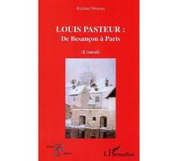 Louis Pasteur De Besançon à Paris - L'envol - Richard Moreau - L'harmattan - broché - Etude