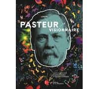 Louis Pasteur, le visionnaire Le Catalogue officiel de l'exposition - Maxime Schwartz - La Martiniere Eds De - broché - Catalogue d'exposition
