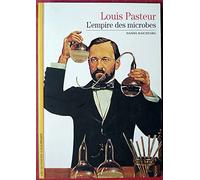 Louis Pasteur, l'empire des microbes