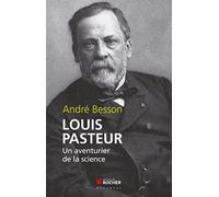Louis Pasteur: Un aventurier de la science