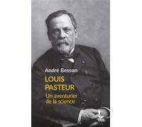 Louis Pasteur Un aventurier de la science - André Besson - Rocher Eds Du - Poche - Essai