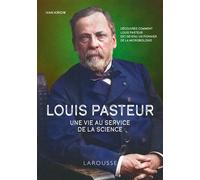 I. Kiriow – Louis Pasteur – Une vie au service de la science – Relié